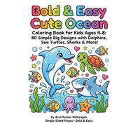 Bold & Easy Cute Ocean Coloring Book for Kids Ages 4-8: 80 Simple Big Designs with Dolphins, Sea Turtles, Sharks & More!
