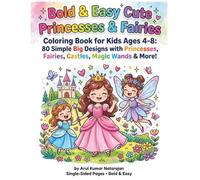 Bold & Easy Cute Princesses & Fairies: Coloring Book for Kids Ages 4-8: 80 Simple Big Designs with Princesses, Fairies, Castles, Magic Wands & More!