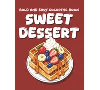 Bold & Easy Dessert Coloring Book: Cute Sweet Treats, Cakes, Cupcakes, Candy, Chocolate, Donut and Ice Desserts for Kids and Adults | Simple Food Coloring for Relaxation