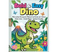 Bold & Easy Dino: Mein erstes Dinosaurier Malbuch für Kinder ab 2 Jahren - Dicke Linien, große Motive