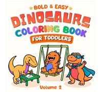 Bold & Easy Dinosaur Coloring Book for Toddler Boys: 40 Big Simple Designs for Little Hands - Ages 2-5 | Vol. 2 (Dino Coloring Fun!)