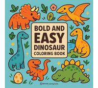 Bold & Easy Dinosaur Coloring Book: Fun & Relaxing Stress Relief Coloring (Bold & Easy Stress Relief Coloring Books)