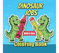 Bold & Easy Dinosaur Jobs Coloring Book: Cute and Simple Coloring Pages for Kids