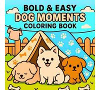 Bold & Easy Dog moments Colouring Book: Cute & Fluffy, Funny Moments For adults and Kids