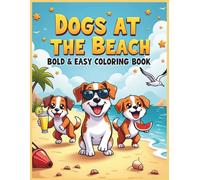Bold & Easy Dogs at the Beach Coloring Book: Cute Summer Puppies, Fun Beach Scenes, and Relaxing Simple Dog Designs (Bold & Easy Coloring Book Series)