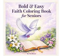 Bold & Easy Faith Coloring Book for Seniors: 49 Simple Christian Designs with Scripture Verses - Peace, Hope, Trust & God's Creation (VitaBloom Wellness Series)