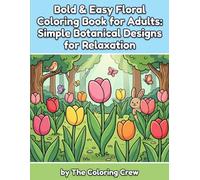 Bold & Easy Floral Coloring Book for Adults: Simple Botanical Designs for Relaxation