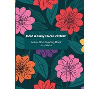 Bold & Easy Floral Pattern: A 3-in-One Coloring Book for Adults