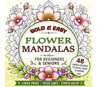Bold & Easy Flower Mandalas for Beginners & Seniors: Relaxing Coloring Book with Thick Lines, Large Print & Simple Floral Designs for Stress Relief