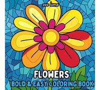 Bold & Easy Flowers Coloring Book: 58 Simple Drawings Large Print for Adults and Kids Big Designs for Relaxation Featuring: with Thick Lines