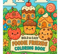 Bold & Easy Foodie Friends Coloring Book: Cozy Cute & Adorable Veggies, Fruits, and Sweet Food Designs for Relaxation and Fun