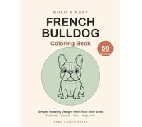 Bold & Easy French Bulldog Coloring Book: 50 Simple and Cute Frenchie Designs with Thick Bold Lines - Relaxing Coloring Pages for Adults, Seniors, Kids and Dog Lovers