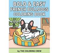 Bold & Easy French Bulldogs Coloring Book: Easy French Bulldog Coloring Pages with Thick Lines for Relaxation, Anxiety Relief, and Cozy Coloring Time