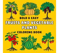 Bold & Easy Fruits and Vegetable Plants Coloring Book: Fun Plant Coloring Pages for Kids, Adults, and Seniors