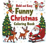 Bold & Easy Funny Christmas Coloring Book: Hilarious Holiday Designs, Cute Santa Jokes, Festive Puns, Silly Reindeer Scenes & Stress-Free Coloring Fun for All Ages