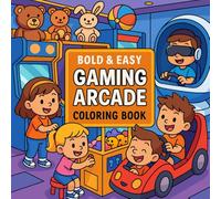 Bold & Easy: Gaming Arcade Coloring Book: Fun Retro & Modern Arcade Scenes for Kids