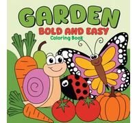 Bold & Easy Garden Coloring Book: A Fun and Easy Coloring Book with Vibrant Garden Scenes for All Ages