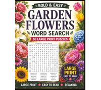 BOLD & EASY GARDEN FLOWERS WORD SEARCH: 80 EASY LARGE-PRINT WORD SEARCH PUZZLES