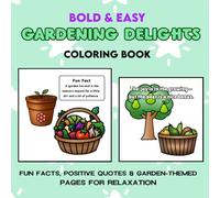 Bold & Easy Gardening Delights Coloring Book: Fun Facts, Positive Quotes & Garden-Themed Pages for Relaxation | 50 Hand-Drawn Designs Featuring ... Tools & Trees (Bold and Easy Coloring Series)