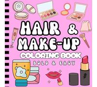 Bold & Easy Hair and Make-up Coloring Book: Simple and Relaxing Designs for girls, teens, and young adults