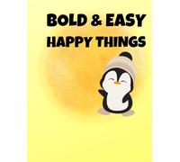 BOLD & EASY HAPPY THINGS: SIMPLE AND BOLD COLOURING BOOK FOR TODDLERS AND KIDS
