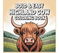 Bold & Easy Highland Cow Coloring Book: 50 Simple Highland Cow Illustrations for Adults, Seniors, and Beginners & Stress-Free Relaxation