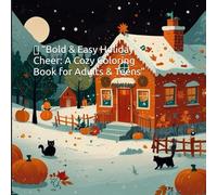 ✨ “Bold & Easy Holiday Cheer: A Cozy Coloring Book for Adults & Teens”: “Simple and Cute Fall, Halloween, and Christmas Designs for Relaxation, Joy, and Mindfulness”