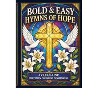 Bold & Easy Hymns of Hope Coloring Book: A Christian Coloring Devotional with Bible Verses, Stained Glass Designs, and Inspirational Scripture for ... Therapeutic Coloring for Seniors)