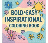 Bold & Easy Inspirational Coloring Book: Uplifting Quotes and Positive Vibes for Relaxation and Motivation: Color Bold Words and Brighten Your Mood with Every Page