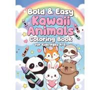 Bold & Easy Kawaii Animals Coloring Book for Kids Ages 4-8: 40 Cute Chibi Animals with Big Eyes & Happy Faces - Simple Large Print Designs for Fun & Relaxation