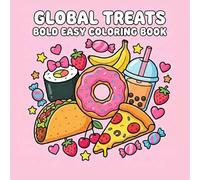 Bold & Easy Kawaii World Food: A Simple and Relaxing Coloring Book for Adults and Beginners - Featuring 50+ Cute Global Cuisines, Yummy Sweets, and Tasty Treats with Thick Lines for Stress Relief