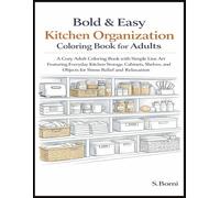 Bold & Easy Kitchen Organization Coloring Book for Adults: A Cozy Adult Coloring Book with Simple Line Art Featuring Pantry Storage, Cabinets, ... Spaces for Stress Relief and Relaxation
