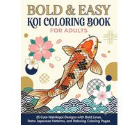 Bold & Easy Koi Coloring Book for Adults: 25 Cute Nishikigoi Designs with Bold Lines, Japanese Patterns, Flowers, Waves & Relaxing Stress Relief Coloring Pages