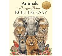 Bold & Easy Large Print Animals Coloring Book for Adults and Seniors: 50 Big and Simple Single-Sided Animal Designs for Relaxation and Stress Relief - One Full-Page Design Per Page, No Bleed-Through