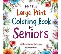 Bold & Easy Large Print Coloring Book for Seniors with Dementia and Alzheimer’s: 50+ Simple Large Print Designs for Seniors