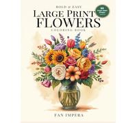 Bold & Easy Large Print Flowers Coloring Book for Adults and Seniors: 50 Big and Simple Single-Sided Flower Designs for Relaxation and Stress Relief - One Full-Page Design Per Page, No Bleed-Through