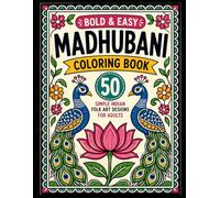 Bold & Easy Madhubani Coloring Book for Adults: 50 Simple Indian Folk Art Designs and Traditional Mithila Patterns