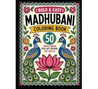 Bold & Easy Madhubani Coloring Book for Adults: 50 Simple Indian Folk Art Designs and Traditional Mithila Patterns