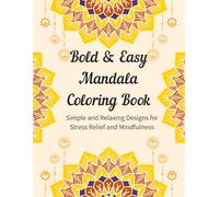 Bold & Easy Mandala Coloring Book for Adults and Beginners: Simple and Relaxing Designs for Stress Relief and Mindfulness