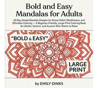 Bold & Easy Mandalas for Adults: 40 Large Print Mandala Designs for Stress Relief, Mindfulness & Effortless Coloring | A Beginner-Friendly Coloring ... Who Wants to Relax (MANDALA COLORING BOOKS)