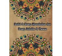 Bold & Easy Mandalas for Busy Adults & Teens: 50 Bold & Simple Mandala Designs for Stress Relief, Mindfulness, and Easy Coloring
