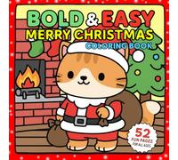 Bold & Easy: Merry Christmas Coloring Book: 52 Fun and Simple Holiday Coloring Pages Featuring Santa, Snowmen, Reindeer, Gifts, and More - Perfect for Kids, Adults, and Seniors