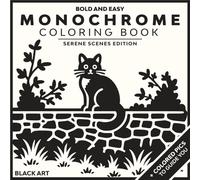 Bold & Easy Monochrome Coloring Book: 45 Serene Black-and-White Illustrations for Mindful Relaxation and Stress Relief - With Bonus Colored ... Adults. (Black art Monochrome coloring books)