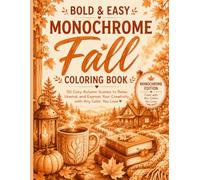 Bold & Easy Monochrome Fall Coloring Book: 50 Cozy Autumn Scenes to Relax, Unwind, and Express Your Creativity with Any Color You Love