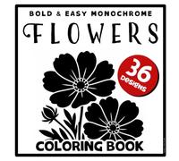 Bold & Easy Monochrome Flowers Coloring Book: 36 Big, Beautiful Single-Bloom One Color Designs. Large Print, Single-Sided, with Soft Dot Guides for Relaxing Moments