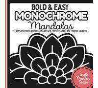 Bold & Easy Monochrome Mandalas: 50 Simple Patterns and Relaxing Designs for One-Marker Coloring - Stress Relief and Mindful Focus for Adults, ... Single-Marker Coloring by Pocket Joy)