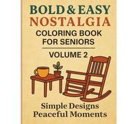 Bold & Easy Nostalgia Coloring Book for Seniors Volume 2: Simple Designs for Peaceful Moments: A Large-Print Coloring Book Inspired by Cherished ... for Seniors: Memory Care and Relaxation)