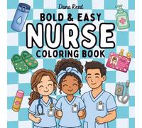 Bold & Easy Nurse Coloring Book: 52 Funny and Relatable Designs for Stress Relief, Nurses Week Gifts, and Shift Survival
