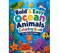 Bold & Easy Ocean Animals Coloring Book For Kids And Adults: Cute Designs for Relaxation with Sea Life