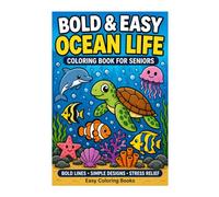 Bold & Easy Ocean Life Coloring Book for Seniors: Simple Large Print Sea Animals & Relaxing Ocean Scenes for Stress Relief